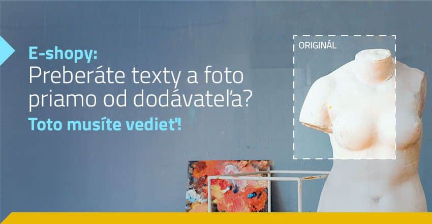Ak preberáte texty a obrázky pre eshop priamo od dodávateľa toto musíte vedieť