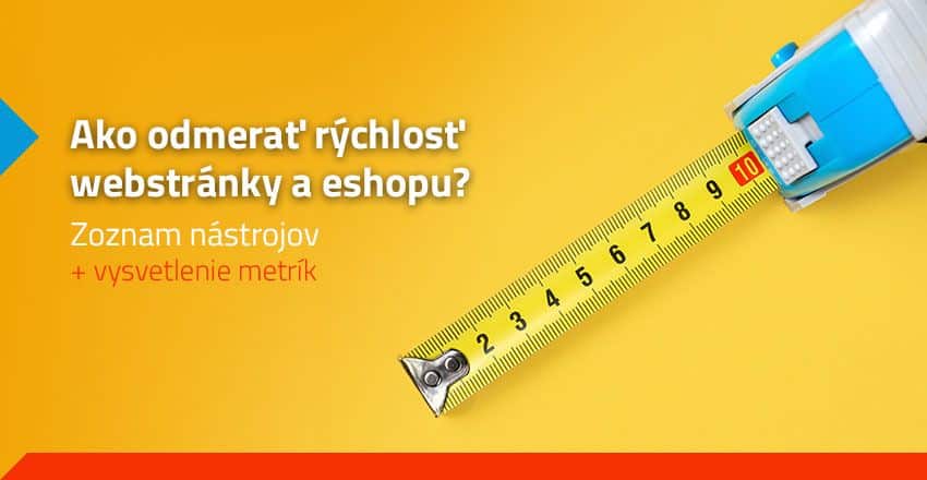 Ako odmerať rýchlosť webstránky a eshopu? Zoznam nástrojov + vysvetlenie metrík