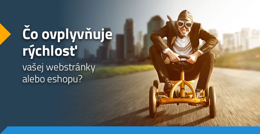 Čo ovplyvňuje rýchlosť vašej webstránky alebo eshopu?