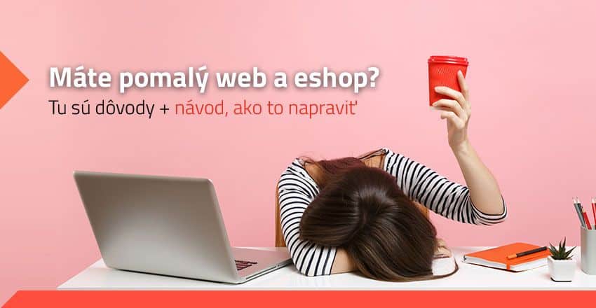 Prečo je vaša webstránka pomalá? Návody ako zrýchliť webstránku.